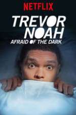 Watch Trevor Noah Afraid of the Dark Megashare