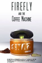 Watch Firefly and the Coffee Machine (Short 2012) Megashare