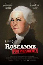 Watch Roseanne for President Megashare