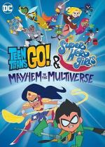 Watch Teen Titans Go! & DC Super Hero Girls: Mayhem in the Multiverse Megashare