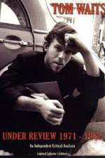 Watch Tom Waits - Under Review: 1971-1982 Megashare