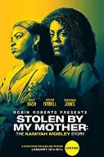 Watch Stolen by My Mother: The Kamiyah Mobley Story Megashare