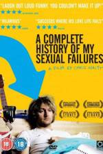 Watch A Complete History of My Sexual Failures Megashare