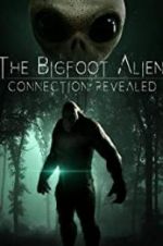 Watch The Bigfoot Alien Connection Revealed Megashare