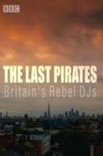 Watch The Last Pirates: Britain\'s Rebel DJs Megashare