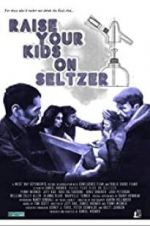 Watch Raise Your Kids on Seltzer Megashare