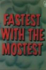 Watch Fastest with the Mostest Megashare