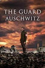 Watch The Guard of Auschwitz Megashare