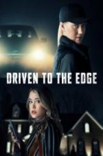 Watch Driven to the Edge Megashare