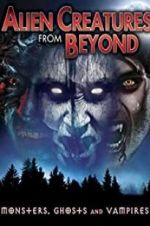 Watch Alien Creatures from Beyond: Monsters, Ghosts and Vampires Megashare