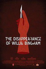 Watch The Disappearance of Willie Bingham Megashare