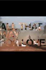 Watch All That Way for Love Megashare