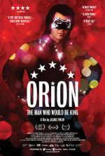 Watch Orion: The Man Who Would Be King Megashare