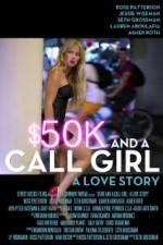 Watch $50K and a Call Girl A Love Story Megashare