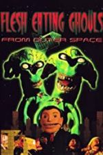 Watch Flesh Eating Ghouls from Outer Space Megashare