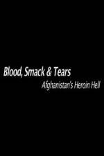 Watch Blood, Smack & Tears: Afghanistan's Heroin Hell Megashare