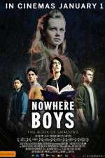 Watch Nowhere Boys: The Book of Shadows Megashare