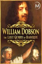 Watch William Dobson, the Lost Genius of Baroque Megashare