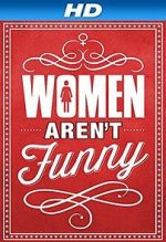 Watch Women Aren\'t Funny Megashare