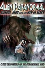 Watch Alien Paranormal: Bigfoot, UFOs and the Men in Black Megashare
