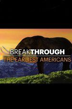 Watch Breakthrough: The Earliest Americans Megashare
