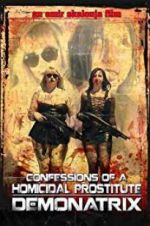 Watch Confessions Of A Homicidal Prostitute: Demonatrix Megashare
