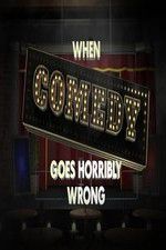 Watch When Comedy Goes Horribly Wrong Megashare