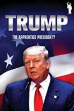 Watch Donald Trump: The Apprentice President? Megashare