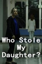 Watch Who Stole My Daughter? Megashare