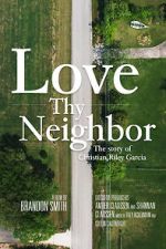 Watch Love Thy Neighbor - The Story of Christian Riley Garcia Online Megashare