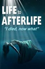 Watch Life to AfterLife: I Died, Now What Megashare