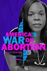 Watch America\'s War on Abortion Online Megashare