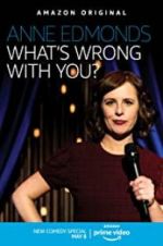 Watch Anne Edmonds: What\'s Wrong with You? Megashare