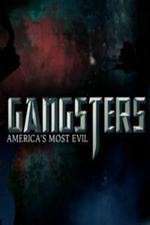 Watch Gangsters America's Most Evil Megashare