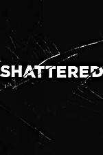 Watch Shattered Megashare