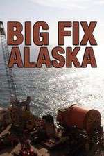 Watch Big Fix Alaska Megashare
