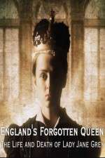 Watch England's Forgotten Queen: The Life and Death of Lady Jane Grey Megashare