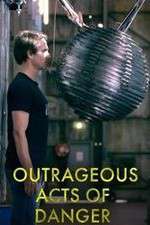 Watch Outrageous Acts of Danger Megashare