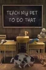 Watch Teach My Pet to Do That Megashare