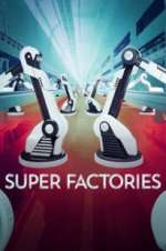 Watch Super Factories Megashare