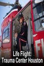 Watch Life Flight: Trauma Center Houston Megashare