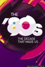 Watch The '80s: The Decade That Made Us Megashare