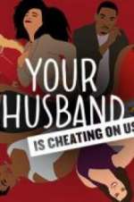your husband is cheating on us tv poster