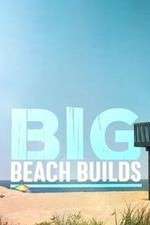 Watch Big Beach Builds Megashare