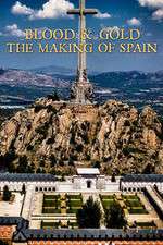 Watch Blood and Gold The Making of Spain with Simon Sebag Montefiore Megashare