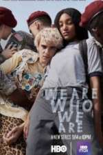 Watch We Are Who We Are Megashare