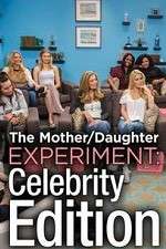 Watch The Mother/Daughter Experiment: Celebrity Edition Megashare