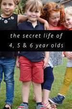 Watch The Secret Life of 4, 5 and 6 Year Olds Megashare
