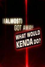 Watch I Almost Got Away with It What Would Kenda Do Megashare