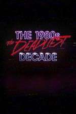 Watch The 1980s: The Deadliest Decade Megashare